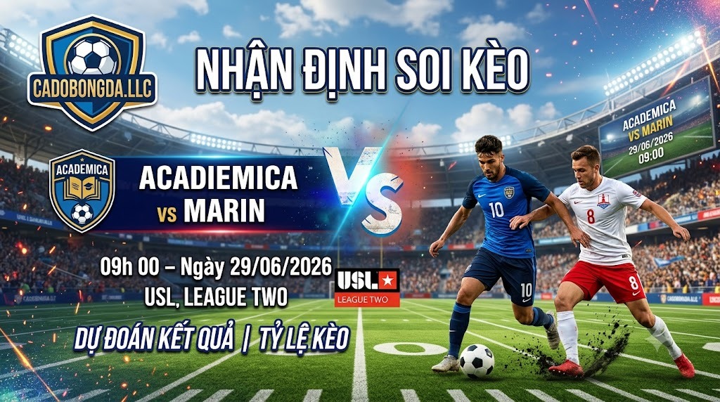 Nhận định soi kèo Academica vs Marin 09h 00 ngày 29/06/2026 – USL League Two