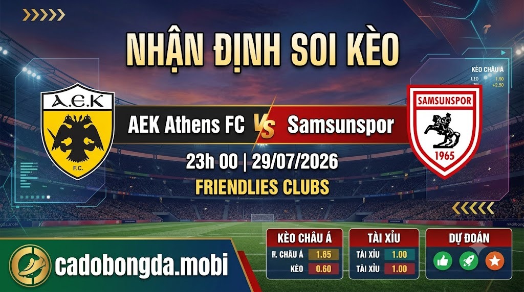 Nhận định soi kèo AEK Athens FC vs Samsunspor 23h 00 ngày 29/07/2026 – Friendlies Clubs