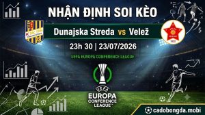Nhận định soi kèo Dunajska Streda vs Velež 23h 30 ngày 23/07/2026 – UEFA Europa Conference League