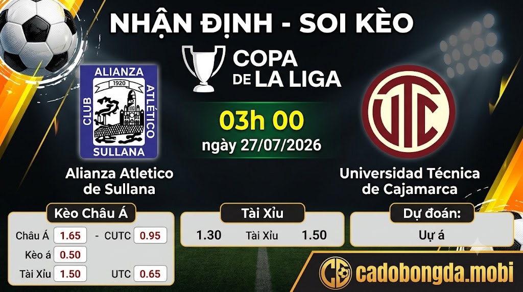 Nhận định soi kèo Alianza Atletico vs UTC Cajamarca 03h 00 ngày 27/07/2026 – Copa De La Liga