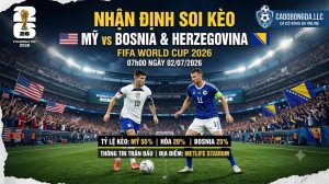 Nhận định soi kèo Mỹ vs Bosnia & Herzegovina 07h00 ngày 02/07/2026 – World Cup 2026