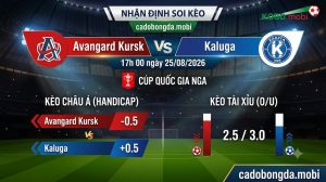 Nhận định soi kèo Avangard Kursk vs Kaluga 17h 00 ngày 25/08/2026 – Cup