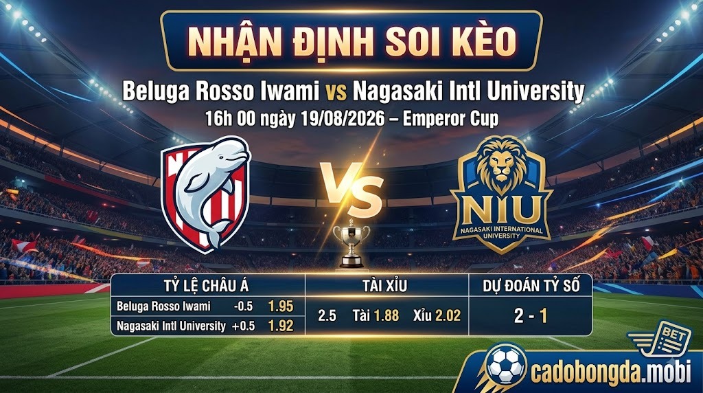 Nhận định soi kèo Beluga Rosso Iwami vs Nagasaki Intl University 16h 00 ngày 19/08/2026 – Emperor Cup