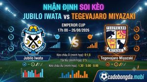 Nhận định soi kèo Jubilo Iwata vs Tegevajaro Miyazaki 17h 00 ngày 26/08/2026 – Emperor Cup
