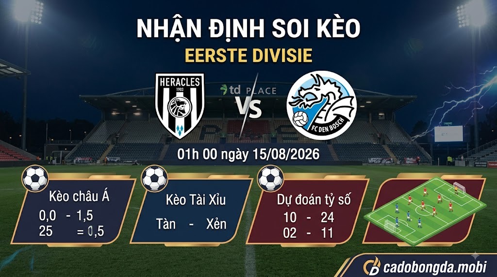 Nhận định soi kèo Heracles vs Den Bosch 01h 00 ngày 15/08/2026 – Eerste Divisie