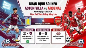 Nhận Định Soi Kèo Aston Villa vs Arsenal (02h00 Ngày 01/09/2026): Pháo Thủ Thừa Thắng Xông Lên