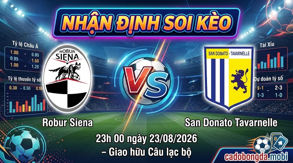 Nhận định soi kèo Robur Siena vs San Donato Tavarnelle 23h 00 ngày 23/08/2026 – Friendlies Clubs