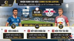 Nhận Định Como vs RB Leipzig 02h00 Ngày 11/09: Cột Mốc Lịch Sử Tại Giuseppe Sinigaglia